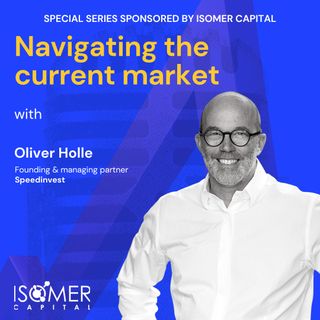 #87 Special series with Oliver Holle of Speedinvest on Navigating the current market