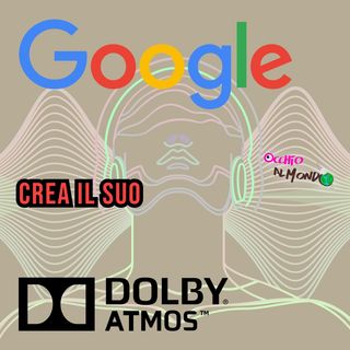 Google sta provando a creare il suo Dolby Atmos?