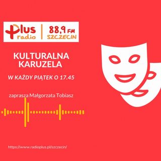 Radio Plus Szczecin - Kulturalna Karuzela