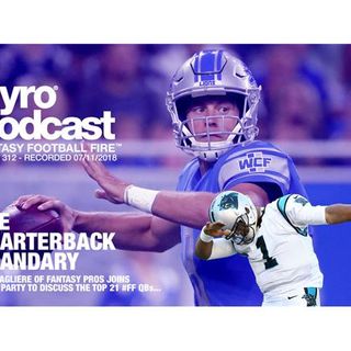 Fantasy Football Fire - Pyro Podcast Show 312 - The Quarterback Quandary
