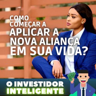 221 Como começar a aplicar a Nova Aliança em sua vida?