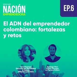 #6. El ADN del emprendedor colombiano: fortalezas y retos