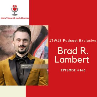 Episode #166: Brad R. Lambert VISITS (A Jake's Take Exclusive)