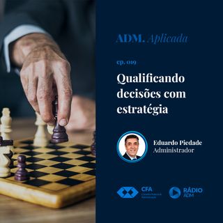 Administração Aplicada #019: Qualificando decisões com estratégia