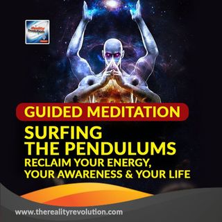 #91 GUIDED HYPNOSIS: SURFING THE PENDULUMS - RECLAIM YOUR ENERGY, YOUR AWARENESS, AND YOUR LIFE 111hz 372hz
