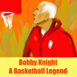 Bobby Knight - A Legendary Basketball Journey