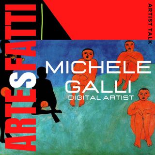ARTEsFATTI#6 -  Michele Galli - Digital artist