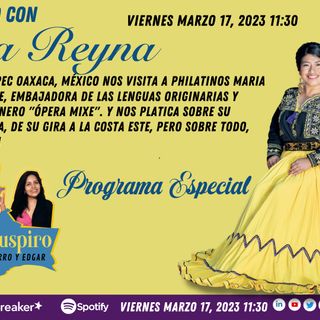 Programa especial: Suspiro por Verte Maria Reyna/Soprano Mixe