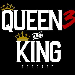 Episode 24: "Queen3 & King Spotlight Series”