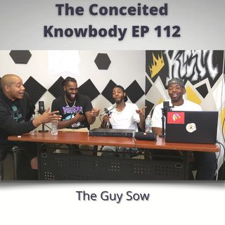 The Conceited Knowbody EP. 212 The Guy Show