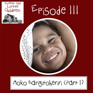 Episode 111: Moko Rangitoheriri (Part 1)