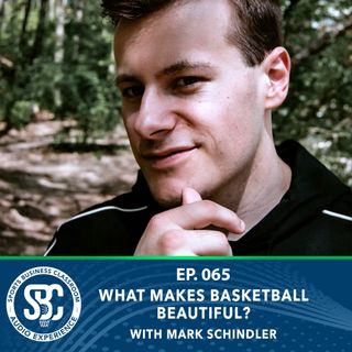 What Makes Basketball Beautiful? With Mark Schindler (EP 65)