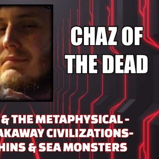 Psychedelics & Metaphysics - Breakaway Civilizations - Psychic Dolphins w/Chaz of the Dead