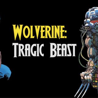 Exploring Wolverine - Tragic Beast