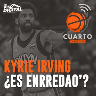 Kyrie Irving ¿Es Enrredao'?