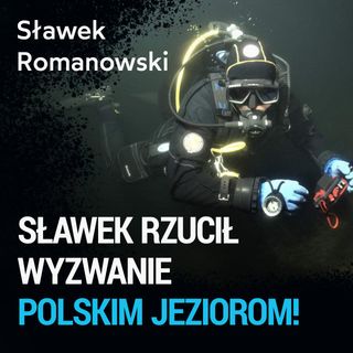 Sławek rzucił wyzwanie polskim jeziorom! - Sławomir Romanowski
