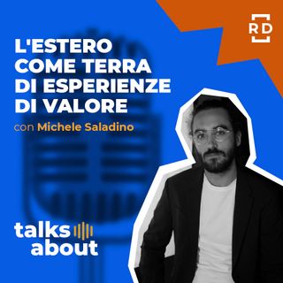 L'Estero come Terra di Esperienze di Valore - con Michele Saladino - Trend Sociali - #11