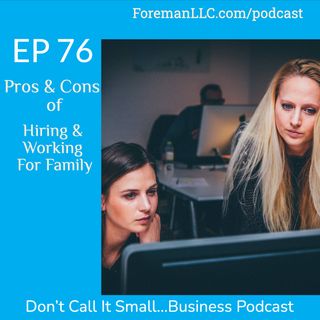 Ep 76 Pros and Cons of Hiring and Working For Family