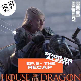 House Of The Dragon (Game Of Thrones) |  Episode 9 | The Recap
