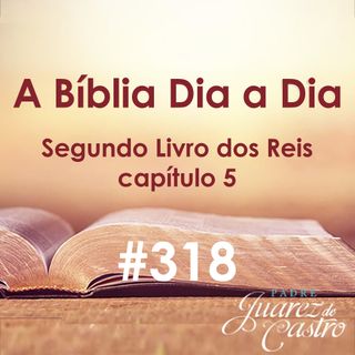 Curso Bíblico 318 - Segundo Livro dos Reis 5 - Cura de Naamã chefe do exército, Castigo de Giezi