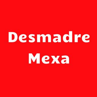 Desmadre Mexa