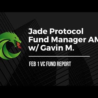 Jade Protocol AMA w/ Fund Manager Gavin M. (+Feb 1 VC Fund Report)