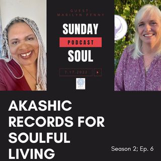 Akashic Records for Soulful Living - with Marilyn Penny (Season 2; Ep. 6)