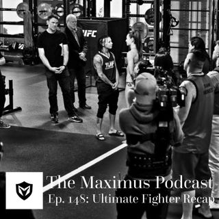 The Maximus Podcast Ep. 148 - Ultimate Fighter Recap