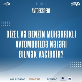 Dizel və benzin mühərrikli avtomobildə nələri bilmək vacibdir❓ I "Avtoekspert" #38