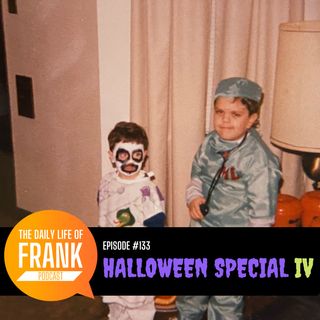 Episode 133 - Halloween Special IV