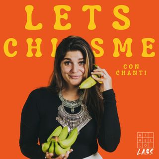 1. Lets Chisme con Chanti: Bienvenidos Al Podcast