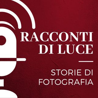 Racconti di Luce - Storie di Fotografia