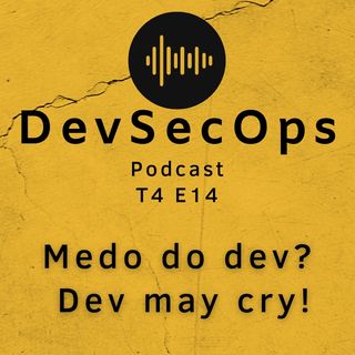 #14 - Medo do dev? Dev may cry!