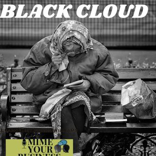 Episode 67 - “ Black Cloud “