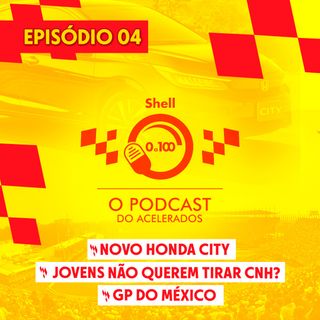 Novo Honda City | Jovens não querem tirar CNH? | GP do México - Shell 0 a 100 #04