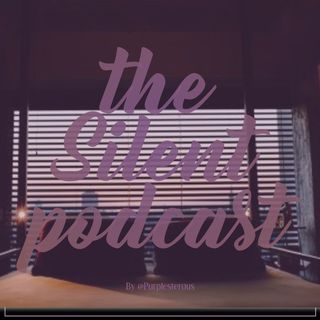 the Silent podcast  Ep. 001