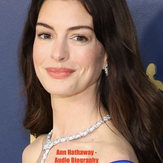 Anne Hathaway - Audio Biography
