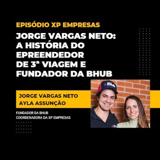 Jorge Vargas Neto: o empreendedor de 3ª viagem e fundador da Bhub