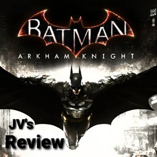 Episode 68 - Batman: Arkham Knight Review (Spoilers)