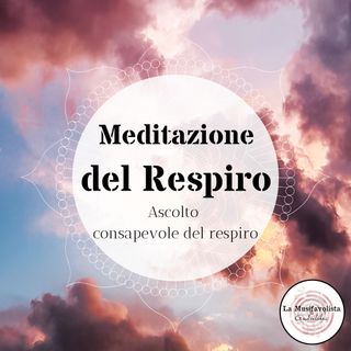 Meditazione del Respiro - Ascolto Consapevole