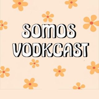 Somos Vodkcast