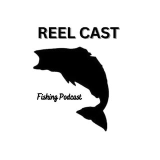 Reel Cast Fishing Podcast