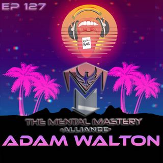 Airey Bros. Radio / Adam Walton / Episode 127 / Mental Mastery Alliance / MMA / Project Looking Glass / Tomorrow Land / The Shift /