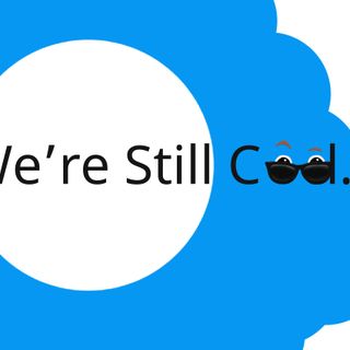 The We're Still Cool Podcast