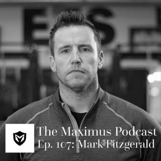 The Maximus Podcast Ep. 107 - Mark Fitzgerald
