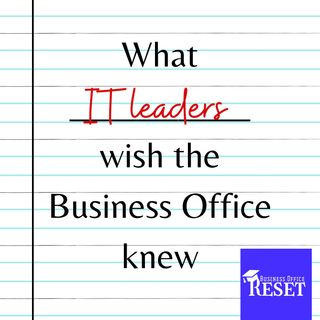 Episode 5 - What IT Leaders Wish the Business Office Knew with Weylin Burgett
