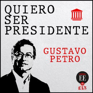 Quiero ser presidente: un perfil de Gustavo Petro