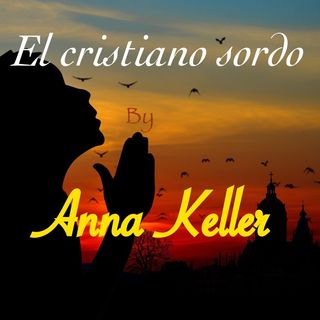 "El cristiano sordo" by Anna Keller