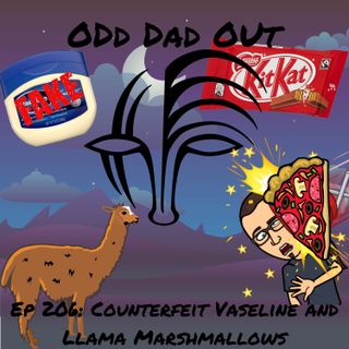 Counterfeit Vaseline and Llama Marshmallows: ODO 206
