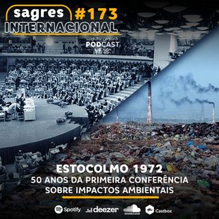 Sagres Internacional #173 | Estocolmo 1972: 50 anos da primeira conferência sobre impactos ambientais